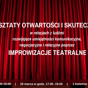 Warsztaty otwartości i skuteczności - improwizacje teatralne! - 04.03.2020